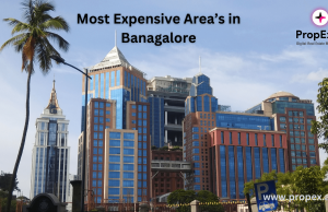 Top 18 Most Expensive Area in Bangalore – 2024 | You Must Know