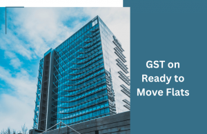 GST on Ready to Move Flats: Propex Step-by-step Guide GST on Ready to Move Flats