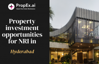 Property investment opportunities for NRI in Hyderabad – Propex Property investment opportunities for NRI in Hyderabad