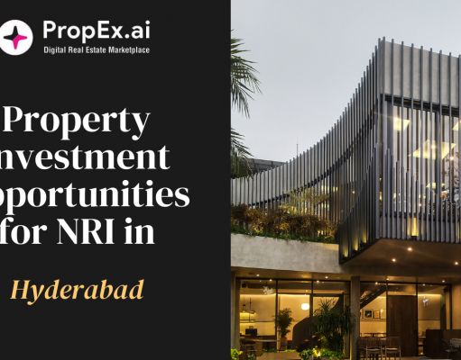 Property investment opportunities for NRI in Hyderabad – Propex Property investment opportunities for NRI in Hyderabad